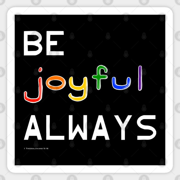 Be Joyful Always Sticker by Tater